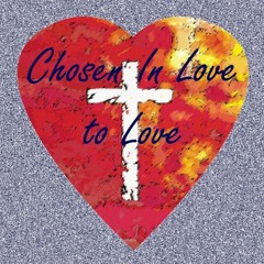 Chosen In Love to Love - May 5, 2024