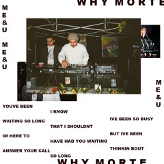 Me & U (Why Morté Flip)