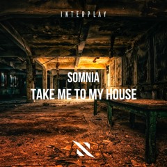 Somnia - Take Me To My House [FREE DOWNLOAD]