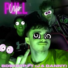We Pull Up - BDSxDTP (ft J & Danny)