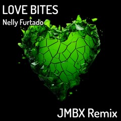 Nelly Furtado - Love Bites (JMBX Remix)