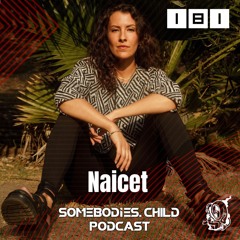 Somebodies.Child Podcast #181 Naicet
