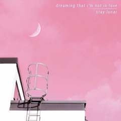 Dreaming That I'm Not In Love
