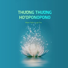 Thương Thương - Ho'oponopono | Minh Tịnh - Lan Thi