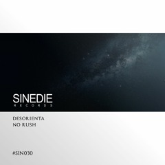 PREMIERE: No Rush - Desorienta (Original Mix) [Sinedie Records]