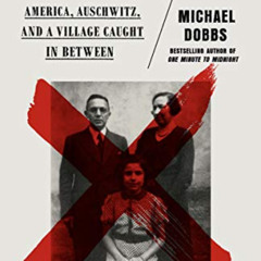 FREE PDF ✅ The Unwanted: America, Auschwitz, and a Village Caught In Between by  Mich