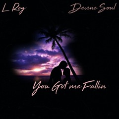 L Rey - You Got Me Fallin Ft. Devine Soul