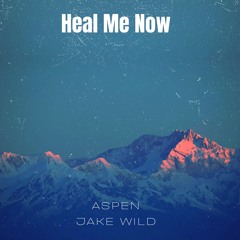 Heal Me Now (with Jake Wild) [Teaser]