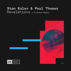 Stan Kolev & Paul Thomas - Revelations (Fuenka Remix) [UV Noir]