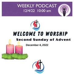 Sunday, December 4, 2022 - 10am Worship