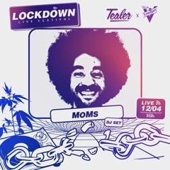 MoMs@Lockdown Festival By Tealer