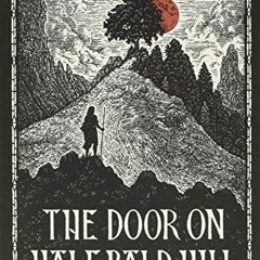 [READ] EPUB KINDLE PDF EBOOK The Door on Half-Bald Hill by  Helena Sorensen &  Stephe