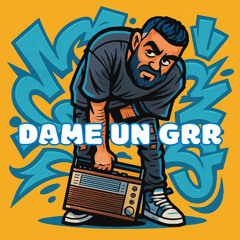 DAME UN GRRR (DJ SERG EDIT)