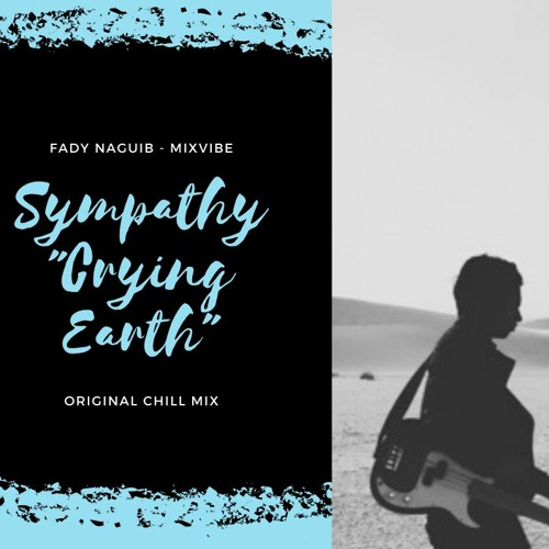 Fady Naguib - Sympathy "Crying Earth" (Original Chill Mix)