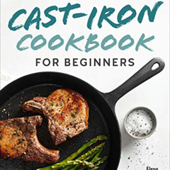 [Read] EBOOK 💏 Cast-Iron Cookbook for Beginners: Easy Recipes for the Greatest Skill