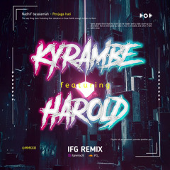 IFG - PENJAGA HATI ( KYRAMBE X HAROLD )#