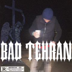 BAD TEHRAN