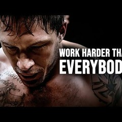 WORK HARDER THAN EVERYBODY  Motivational Speech