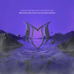 Roman Messer & Richard Bedford - Breathe (Delaitech & Seven24 Remix)