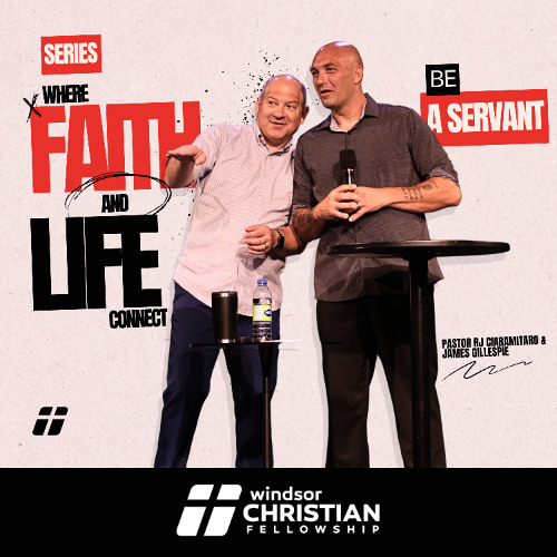 Where Faith & Life Connect // Be  A Servant | Pastor RJ Ciaramitaro and James Gillespie