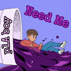 Need Me