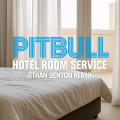 Pitbull - Hotel Room Service (Ethan Denton Remix)