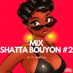 SHATTA BOY #2 - Mix Shatta Bouyon 2024