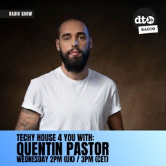 Techy House 4 You #005 with Quentin Pastor