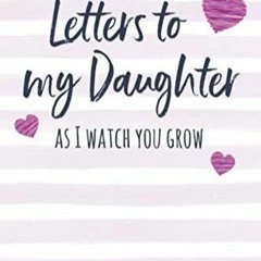 ✔read❤ Letters to My Daughter:: Writing Journal to Write In, Lined Notebook, Blank, 6 x 9, 128 p