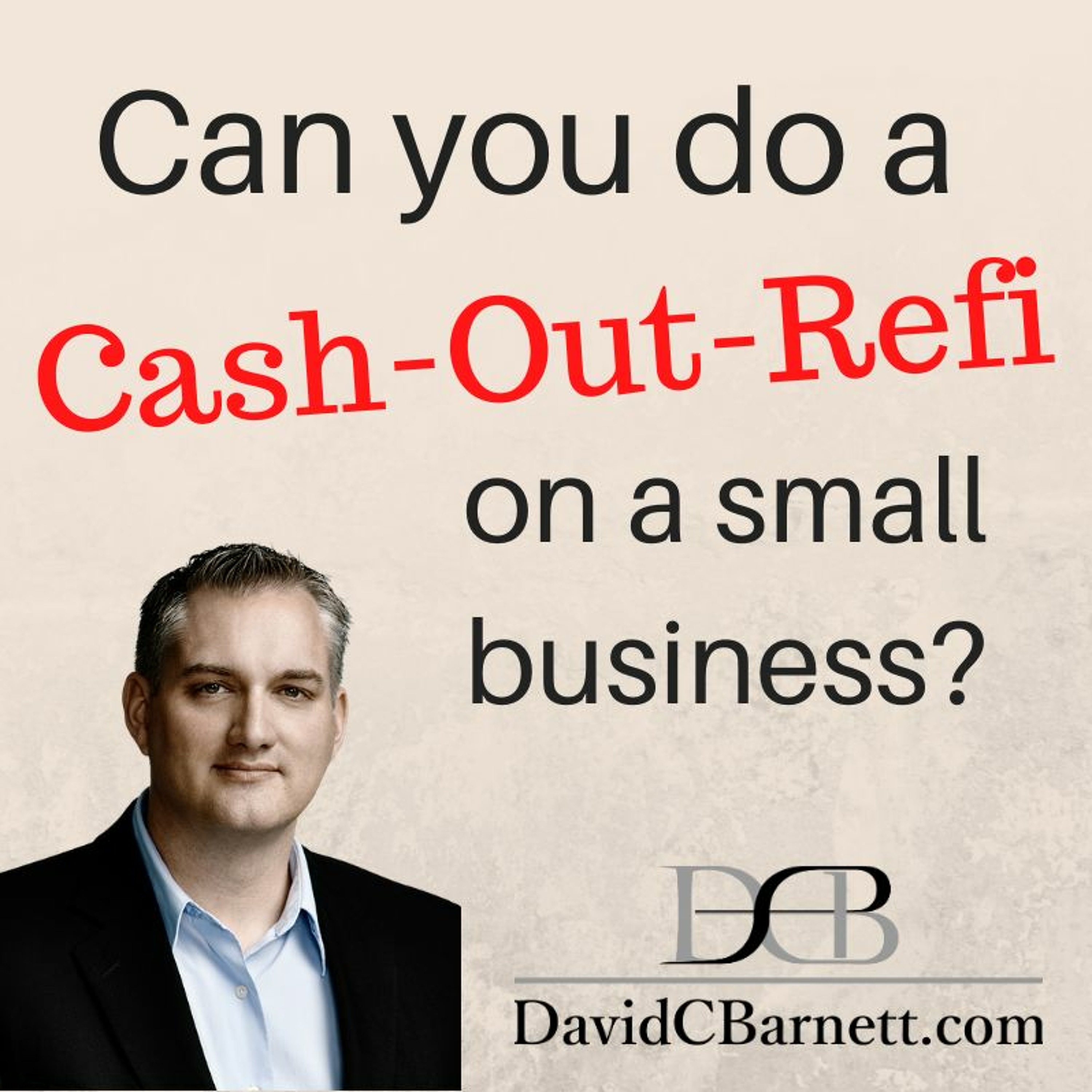 Can you cash-out refi a small business like a house?