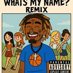 WHATS MY NAME REMIX BY BLACK SAVV