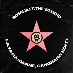 Rosalia Ft. The Weeknd - La Fama (DANNE, GANGBANG Edit)