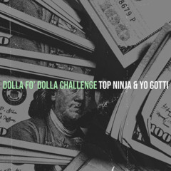 YO GOTTI X TOP NINJA - DOLLA FO DOLLA