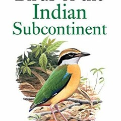 Read [EBOOK EPUB KINDLE PDF] Birds of the Indian Subcontinent: India, Pakistan, Sri L