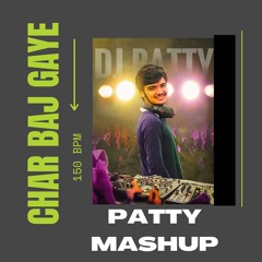Char Baj Gaye PATTY MA-SHUP