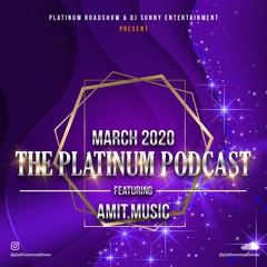 The Platinum Podcast - Amit.Music Presents Bhangra Bollywood Hits March 2020