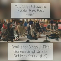 Tera Mukh Suhava Jio (Puratan Reet, Raag Maajh) - Bhai Gurleen Singh, Bibi Rableen Kaur, Isher Singh
