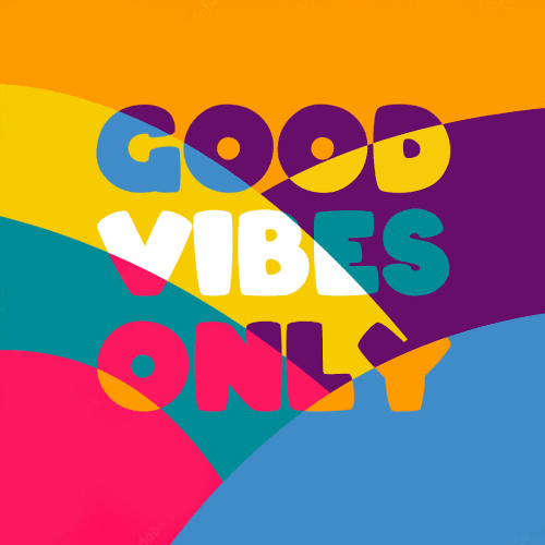 Good Vibes Only