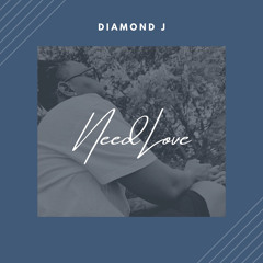 Diamond J- Need Love