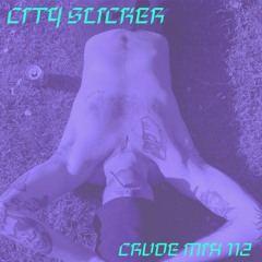 CRUDE MIX 112 - City Slicker
