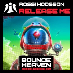 Rossi Hodgson - Release Me [OUT NOW ON BOUNCE HEAVEN DIGITAL]