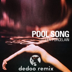 Lea Porcelain - Pool Song (dedoo Remix)