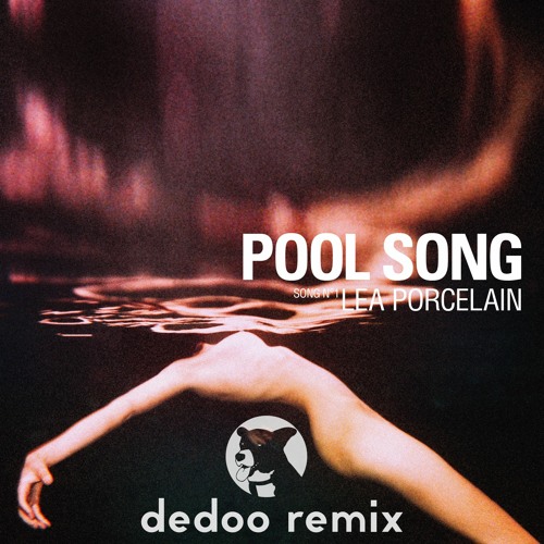 Lea Porcelain - Pool Song (dedoo Remix)
