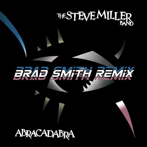 Steve Miller - Abracadabra (Brad Smith Remix) FREE DOWNLOAD