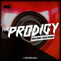 THE PRODIGY X K[001] - Need Some1 (Remix)