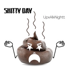 UpxAllxNightt Shitty Day (Original Mix)