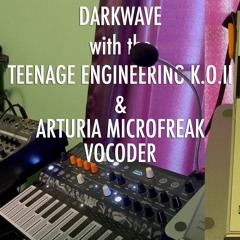 Darkwave with the Teenage Engineering K.O. II + Microfreak Vocoder