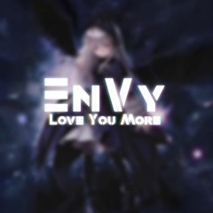 EnVy - Love You More