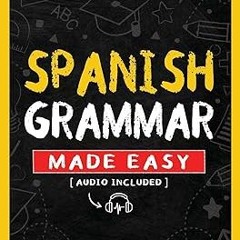 (# Spanish Grammar Made Easy: A Comprehensive Workbook To Learn Spanish Grammar For Beginners (