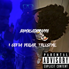 BamX6atXTrappa (I Gotta Dollar Freestyle)